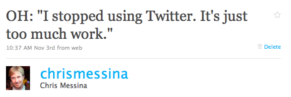 Twitter / Chris Messina: OH: "I stopped using Twitt ...