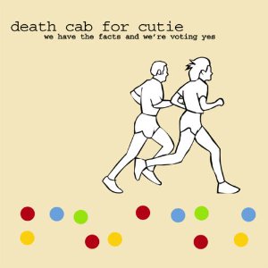 Death Cab For Cutie - We Have The Facts...