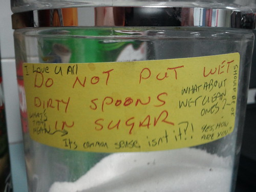 DO NOT PUT WET DIRTY SPOONS IN SUGAR