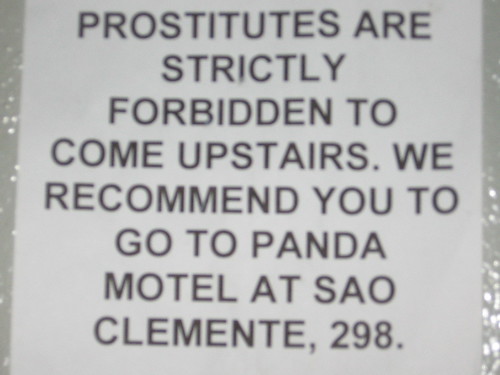 Prostitutes are strictly forbidden to come upstairs. We recommend you go to Panda Motel at Sao Clemente, 298.