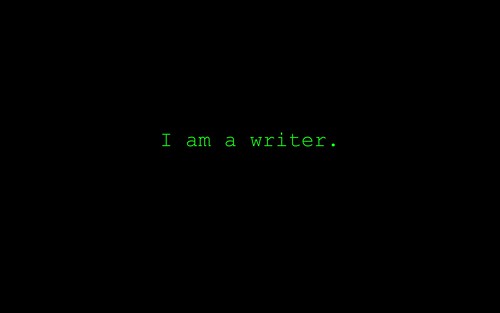 I am a writer.