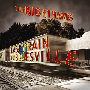 The Nighthawks – Last Train to Bluesville (CD)